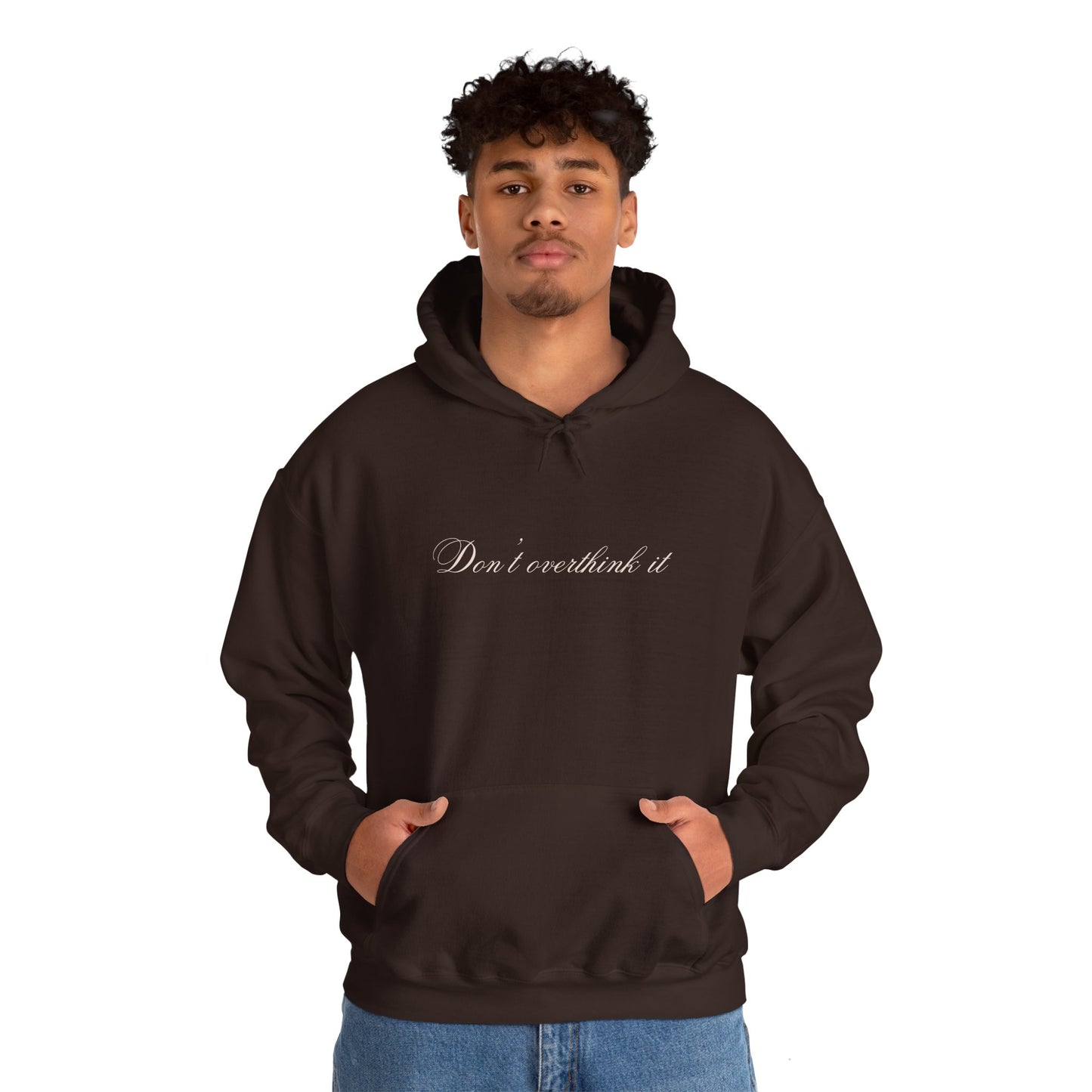 'Don't overthink it' Hooded Sweatshirt