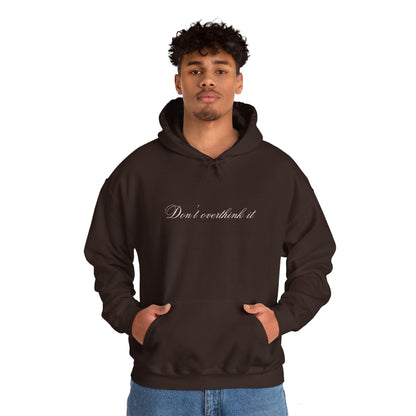 'Don't overthink it' Hooded Sweatshirt