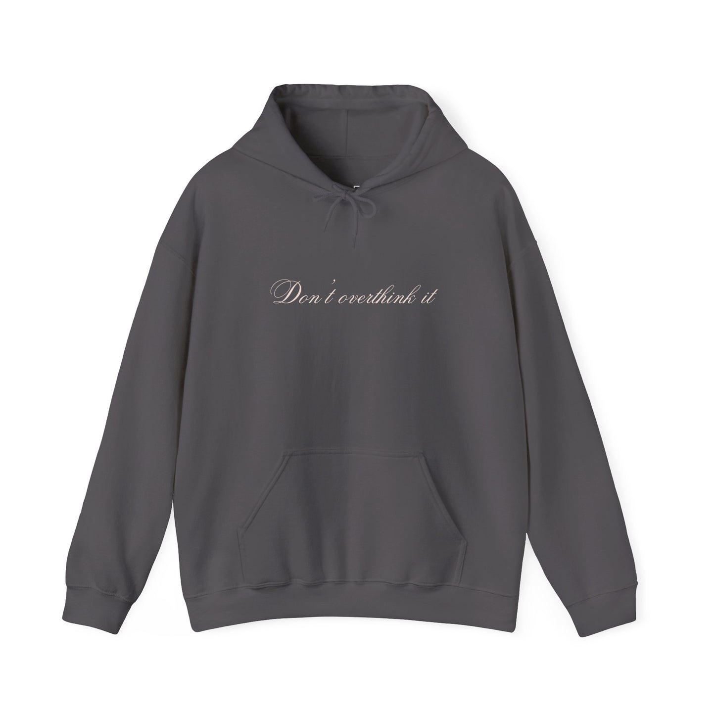 'Don't overthink it' Hooded Sweatshirt