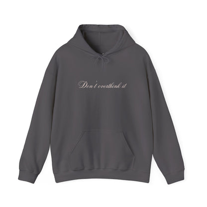 'Don't overthink it' Hooded Sweatshirt