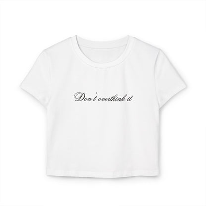'Don't overthink it' Baby Tee