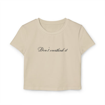 'Don't overthink it' Baby Tee