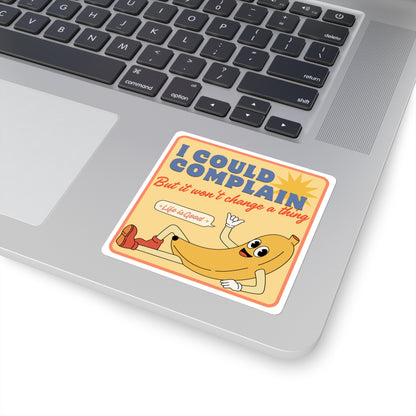 'I could complain' inspired sticker