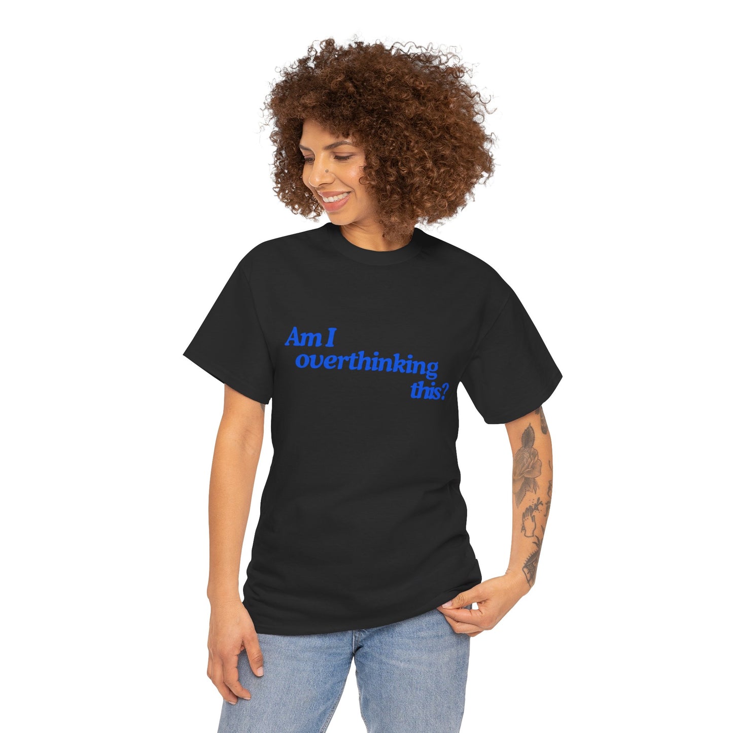 'Am I overthinking this?' Unisex T-Shirt