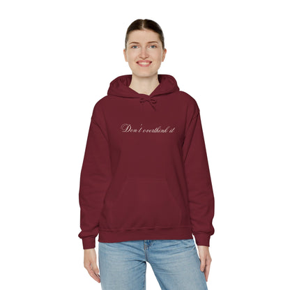 'Don't overthink it' Hooded Sweatshirt