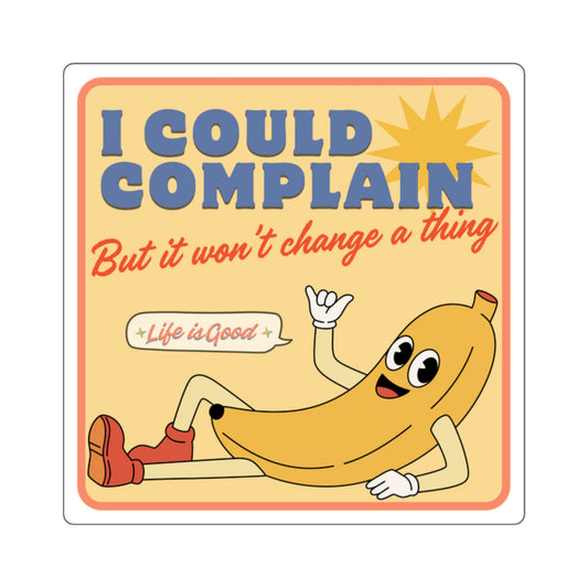 'I could complain' inspired sticker